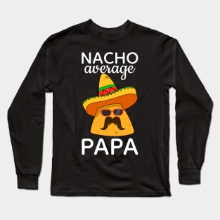 Nacho Average Papa Cinco de Mayo Dad Long Sleeve T-Shirt
